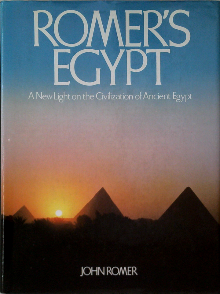 Romer's Egypt: A New Light On The Civilization Of Ancient Egypt