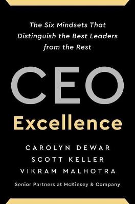 CEO Excellence: The Six Mindsets That Distinguish the Best Leaders