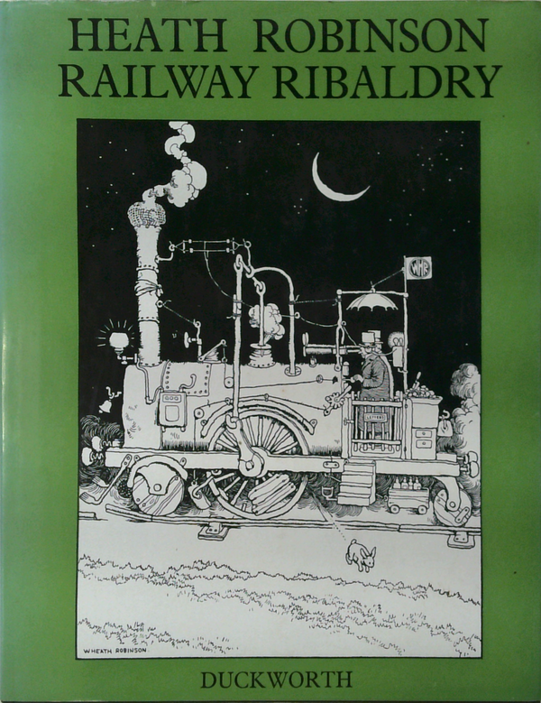 Heath Robinson Railway Ribaldry
