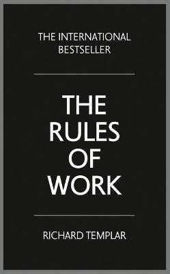 The Rules of Work: A definitive code for personal success