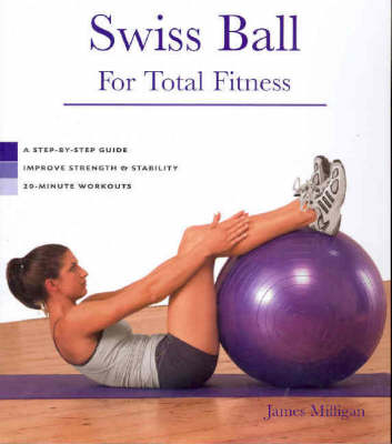 Swiss Ball: For Strength, Tone and Posture