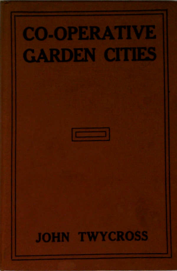 Co-Operative Garden Cities: (Third Edition)