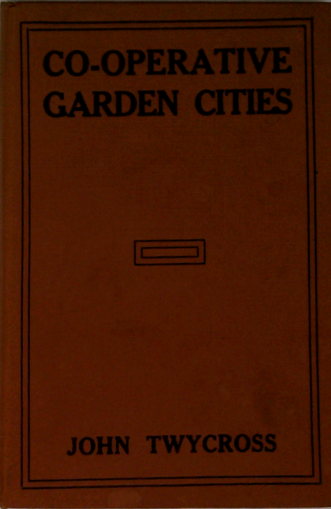 Co-Operative Garden Cities: (Third Edition)