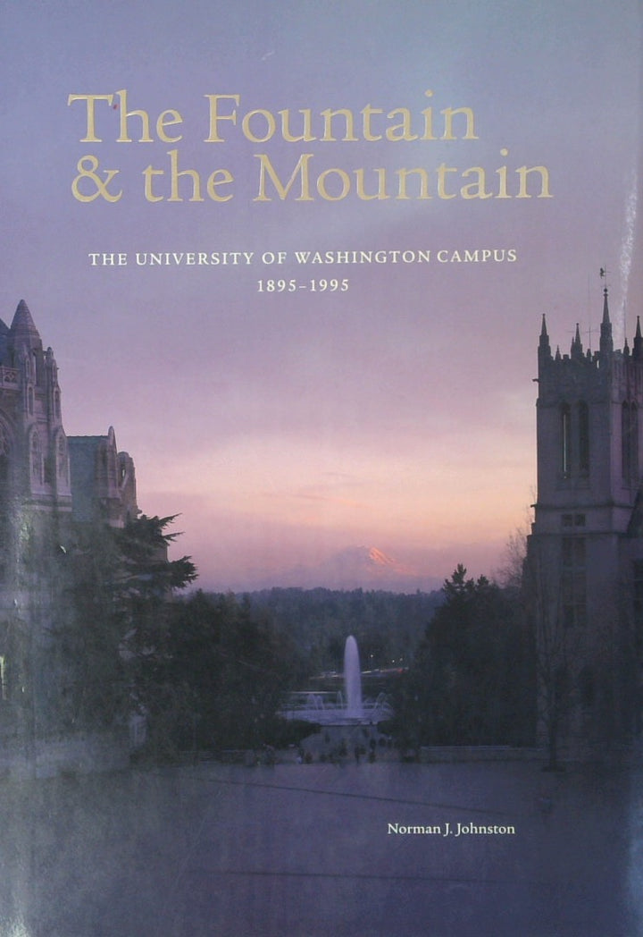 The Fountain & the Mountain: The University of Washington Campus 1895-1995