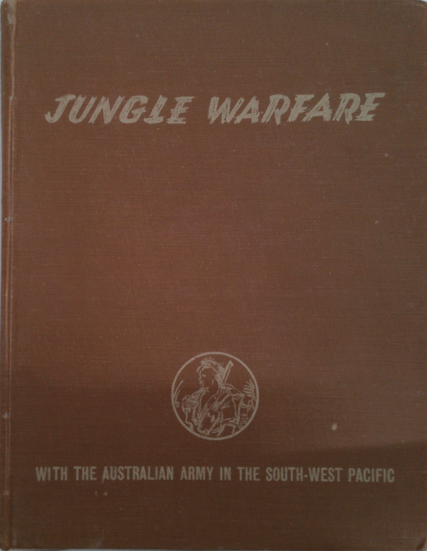 Jungle Warfare: With The Australian Army In The South-West Pacific