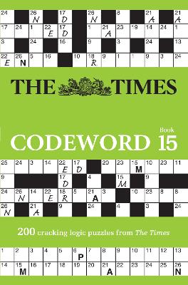 The Times Codeword 15: 200 cracking logic puzzles (The Times Puzzle