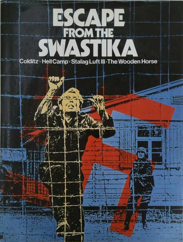 Escape From The Swastika: Colditz - Hellcamp - Stalag Luft Iii - The Wooden Horse