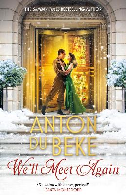 We'll Meet Again: The romantic new novel from Sunday Times bestselling author Anton Du Beke