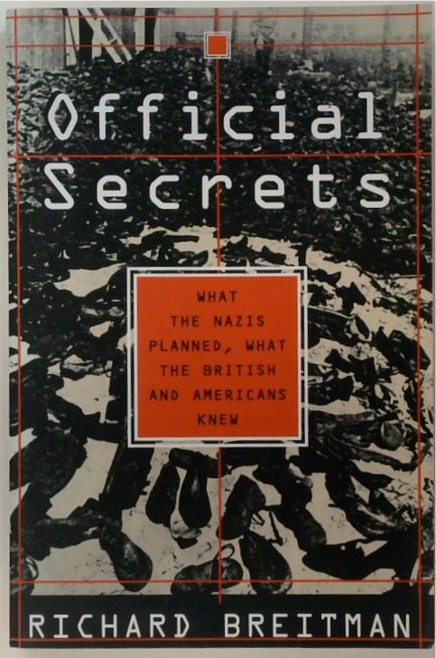 Official Secrets: What the Nazis Planned, What the British and Americans Know