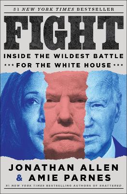Fight: Inside the Wildest Battle for the White House