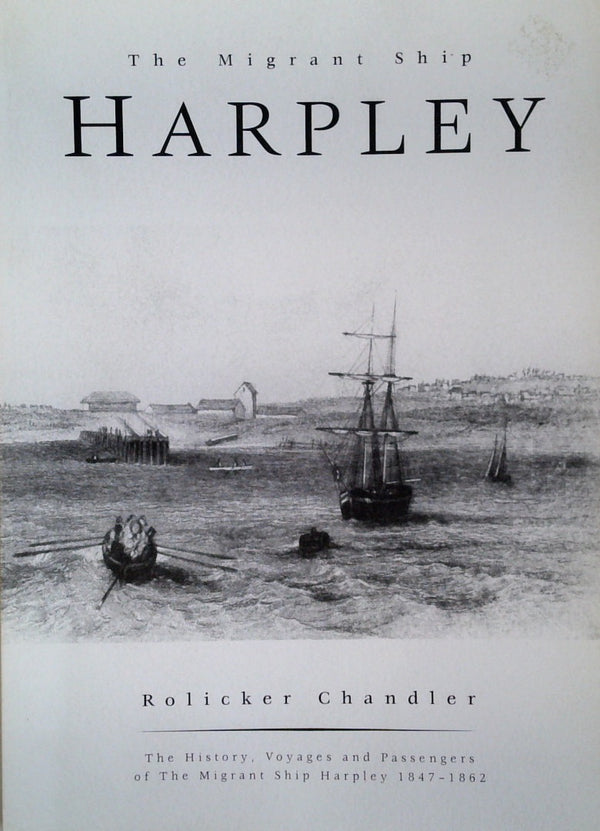 The Migrant Ship Harpley, 1847-1862: Australian (Launceston) Built : Her Voyages and Passengers