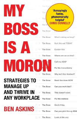 My Boss Is a Moron: Strategies to Manage Up and Thrive in Any
