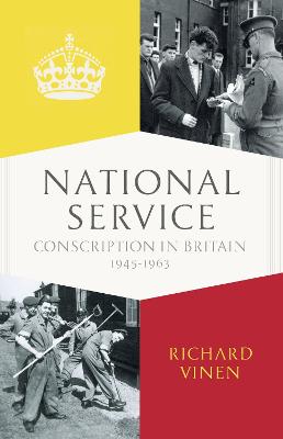 National Service: A Generation in Uniform 1945-1963