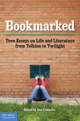 Bookmarked: Teen Essays on Life and Literature from Tolkien to