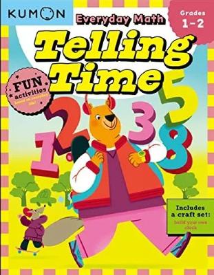 Kumon Everyday Math: Telling Time-Fun Activities for Grades