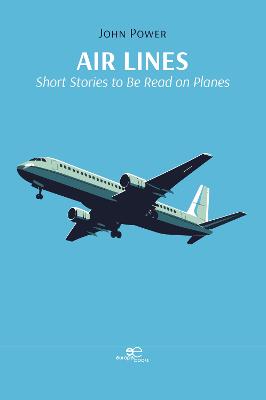 AIR LINES: SHORT STORIES TO BE READ ON PLANES: 2023