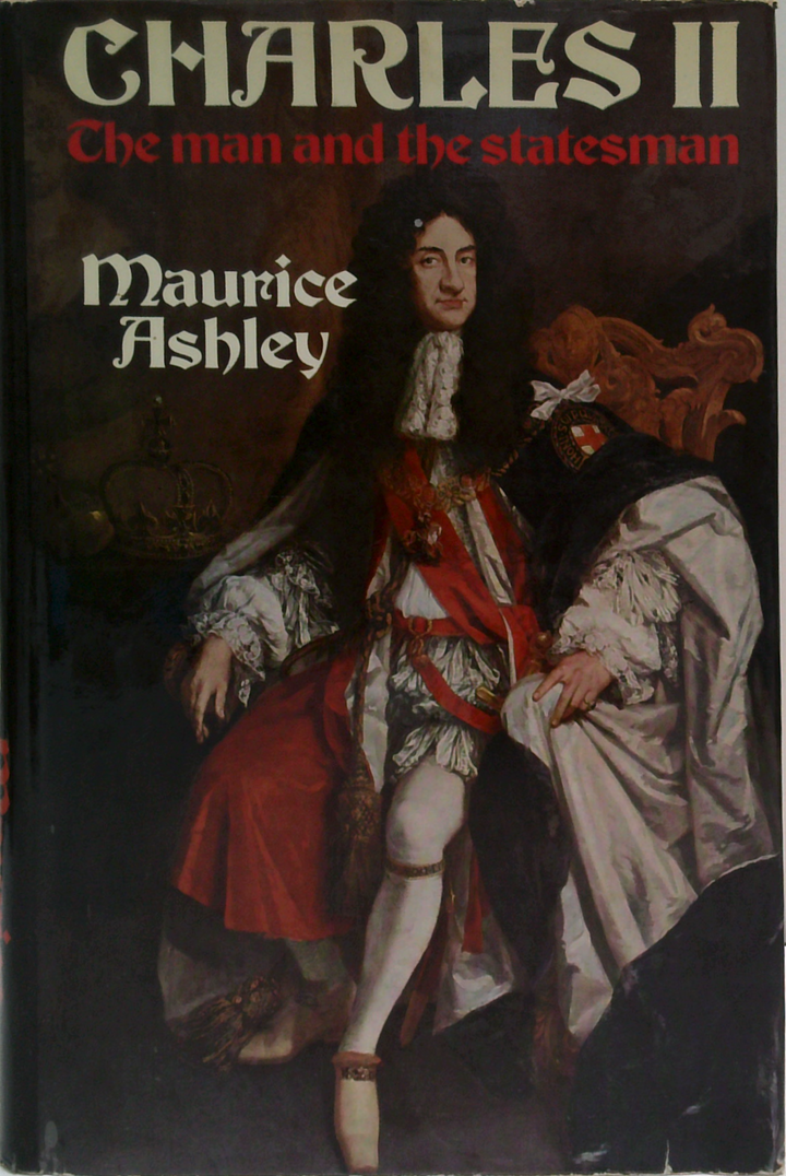Charles Ii: The Man And The Statesman