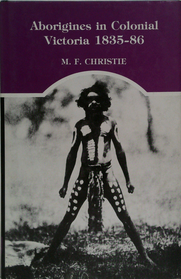 Aborigines In Colonial Victoria 1835-86