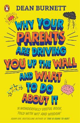 Why Your Parents Are Driving You Up the Wall and What To Do About It:
