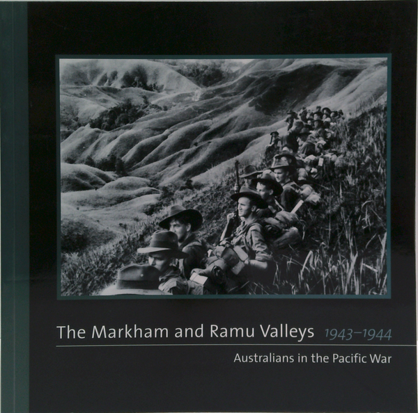 The Markham And Ramu Valleys 1943-1944: Australians In The Pacific War