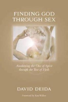 Finding God Through Sex: Awakening the One of Spirit Through the Two