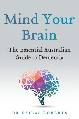 Mind Your Brain: The Essential Australian Guide to Dementia