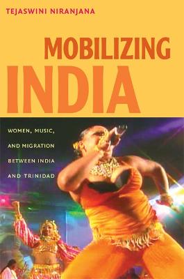 Mobilizing India: Women, Music, and Migration Between India and