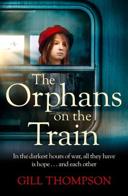 The Orphans on the Train: Gripping historical WW2 fiction perfect for readers of The Tattooist of Auschwitz, inspired by true events