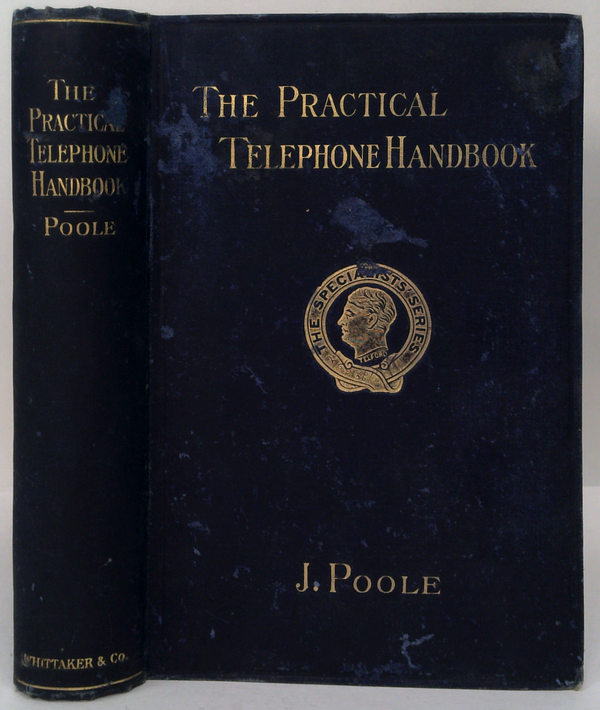 The Practical Telephone Handbook And Guide To The Telephonic Exchange