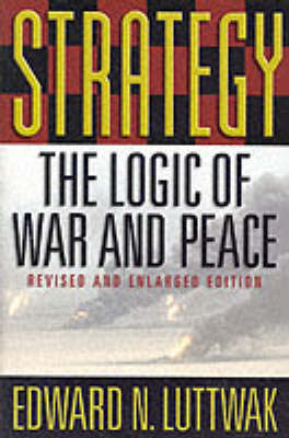 Strategy: The Logic of War and Peace, Revised and Enlarged Edition