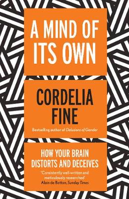 A Mind of Its Own: How Your Brain Distorts and Deceives