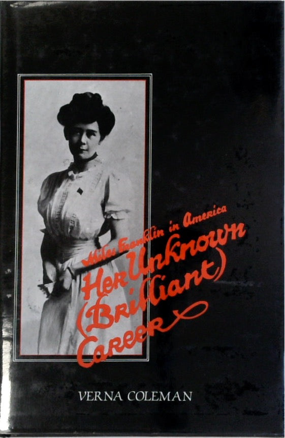 Miles Franklin in America. Her Unknown Brilliant Career.