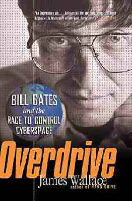 Overdrive: Bill Gates and the Race to Control Cyberspace