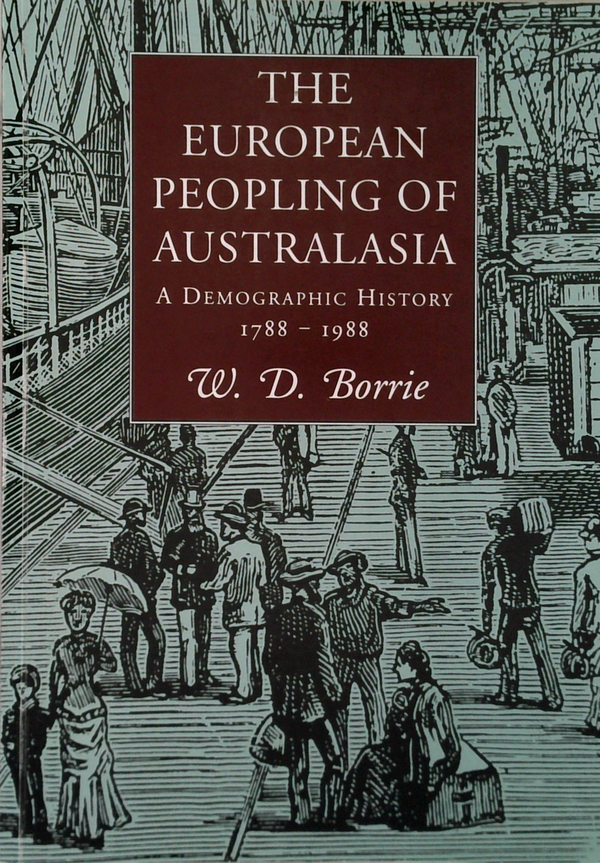 The European Peopling Of Australasia: A Demographic History 1788 - 1988