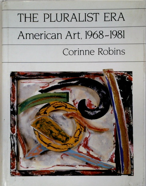 The Pluralist Era: American Art 1968-1981