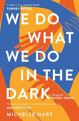 We Do What We Do in the Dark: 'A haunting study of solitude and connection' Meg Wolitzer