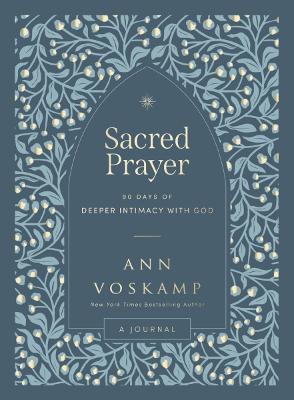Sacred Prayer: 90 Days of Deeper Intimacy with God (A Guided Journal)