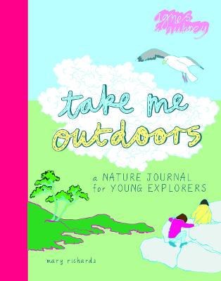 Take Me Outdoors: A Nature Journal for Young Explorers