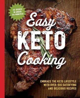 The Easy Keto Cooking Cookbook: Embrace the Keto Lifestyle with Over