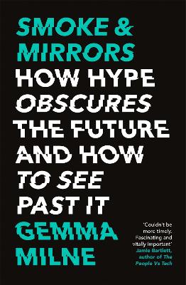 Smoke & Mirrors: How Hype Obscures the Future and How to See Past It