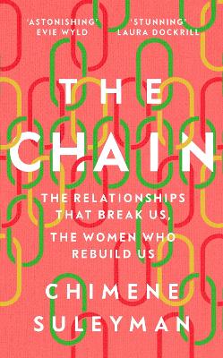 The Chain: The Relationships That Break Us, the Women Who Rebuild Us