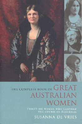 The Complete Book of Great Australian Women: Thirty-six Women Who
