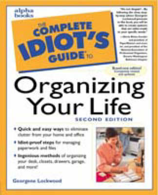 The Complete Idiot's Guide to Organizing Your Life