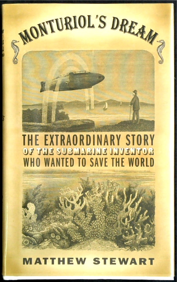 Monturiol's Dream: The Extraordinary Story of the Submarine Inventor Who Wanted to Save the World