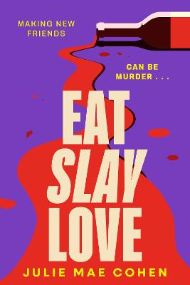 Eat Slay Love: The hilarious new revenge thriller from the author of