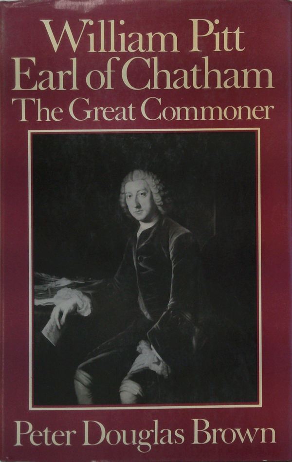 William Pitt Earl Of Chatham: The Great Commoner