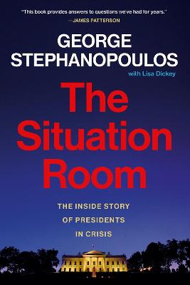 The Situation Room: The Inside Story of Presidents in Crisis