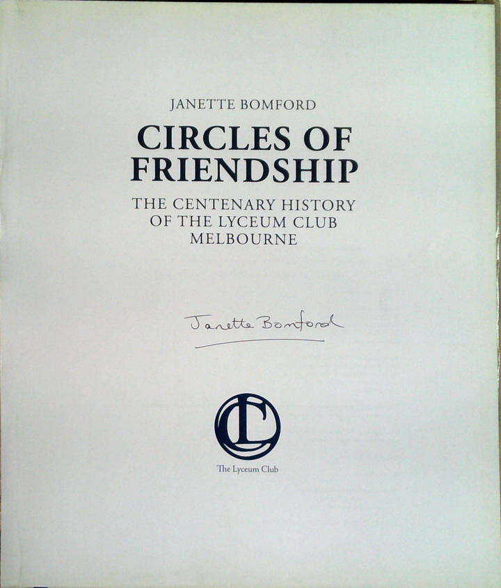 Circles Of Friendship: The Centenary History Of The Lyceum Club Melbourne (SIGNED)