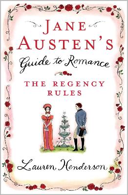 Jane Austen's Guide to Romance: The Regency Rules