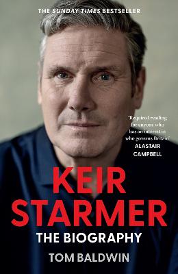 Keir Starmer: The Biography